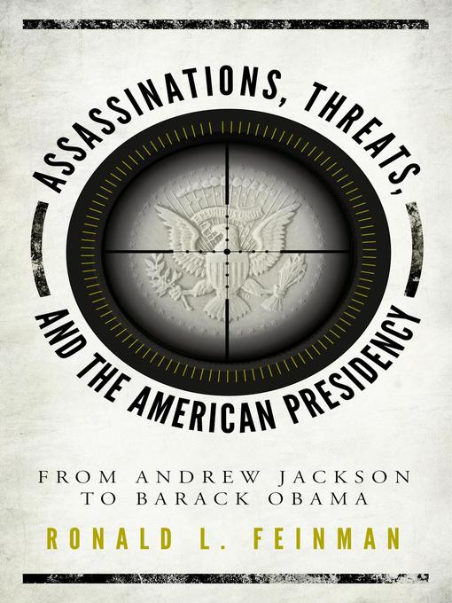 Cover image for Assassinations, Threats, and the American Presidency